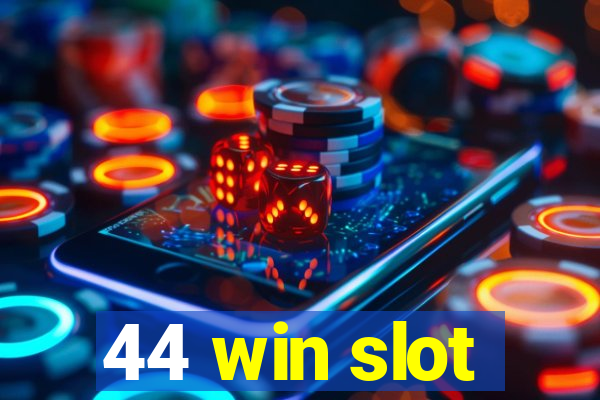 44 win slot